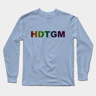 HDTGM Long Sleeve T-Shirt